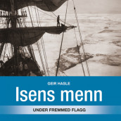 Isens menn - under fremmed flagg av Geir Hasle (Nedlastbar lydbok)