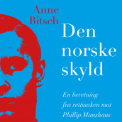 Den norske skyld - En beretning fra rettssaken mot Philip Manshaus av Anne Bitsch (Nedlastbar lydbok)