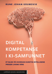 Digital kompetanse i KI-samfunnet av Rune Johan Krumsvik (Heftet)