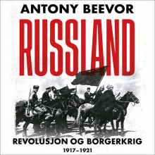 Russland - Revolusjon og borgerkrig, 1917-1921 av Antony Beevor (Nedlastbar lydbok)