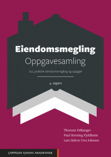 Eiendomsmegling. Oppgavesamling av Thorunn Falkanger, Paul Henning Fjeldheim og Lars Halvor Ova Johnsen (Heftet)
