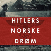 Hitlers norske drøm - Nazismens ariske utstillingsvindu av Despina Stratigakos (Nedlastbar lydbok)