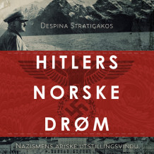 Hitlers norske drøm - Nazismens ariske utstillingsvindu av Despina Stratigakos (Nedlastbar lydbok)