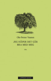 Jeg håper det går bra med meg av Ole-Petter Vaaten (Innbundet)