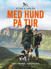 Med hund på tur av Stine og Jarlen (Innbundet)