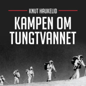 Kampen om tungtvannet av Knut Haukelid (Nedlastbar lydbok)