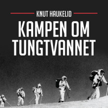 Kampen om tungtvannet av Knut Haukelid (Nedlastbar lydbok)