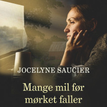 Mange mil før mørket faller av Jocelyne Saucier (Nedlastbar lydbok)