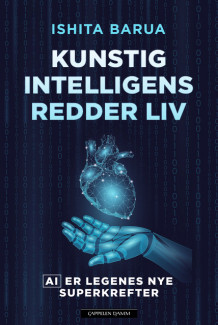 Kunstig intelligens redder liv av Ishita Barua (Ebok)