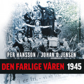 Den farlige våren 1945 av Per Hansson og Johan O. Jensen (Nedlastbar lydbok)