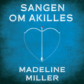 Sangen om Akilles av Madeline Miller (Nedlastbar lydbok)