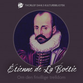 Om den frivillige trelldom av Étienne de La Boétie (Nedlastbar lydbok)