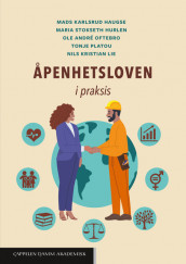 Åpenhetsloven i praksis av Mads Karlsrud Haugse, Maria Stokseth Hurlen, Nils Kristian Lie, Ole André Oftebro og Tonje Platou (Ebok)