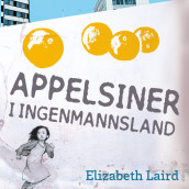 Appelsiner i ingenmannsland av Elizabeth Laird (Nedlastbar lydbok)