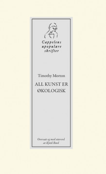All kunst er økologisk av Timothy Morton (Heftet)