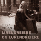 Lirendreiere og lurendreiere av Thor Gotaas (Nedlastbar lydbok)
