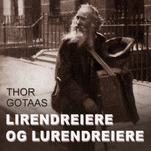 Lirendreiere og lurendreiere av Thor Gotaas (Nedlastbar lydbok)