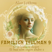 Grip lykkens dager - Et hus som ingen andre 2 av Alice Lyttkens (Nedlastbar lydbok)