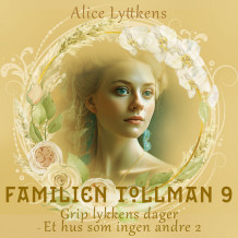 Grip lykkens dager - Et hus som ingen andre 2 av Alice Lyttkens (Nedlastbar lydbok)