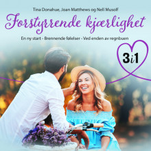 Forstyrrende kjærlighet - 3 romantiske fortellinger av Tina Donahue, Joan Matthews og Nell Musolf (Nedlastbar lydbok)