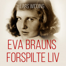 Eva Brauns forspilte liv av Lars Widding (Nedlastbar lydbok)