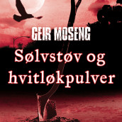 Sølvstøv og hvitløkpulver av Geir Moseng (Nedlastbar lydbok)