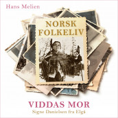 Viddas mor - Signe Danielsen fra Elgå av Hans Melien (Nedlastbar lydbok)