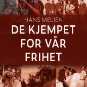 De kjempet for vår frihet av Hans Melien (Nedlastbar lydbok)