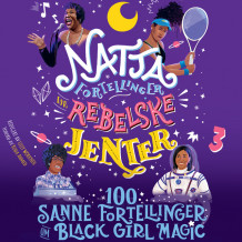 Nattafortellinger for rebelske jenter - 100 sanne fortellinger om black girl magic av Diana Odero, Sonja Thomas, Jestine Ware og Lilly Workneh (Nedlastbar lydbok)