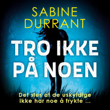 Tro ikke på noen av Sabine Durrant (Nedlastbar lydbok)