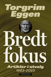 Bredt fokus av Torgrim Eggen (Innbundet)