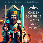 Kongen som ville ha mer enn en krone av Lars Saabye Christensen og Randall Meyers (Nedlastbar lydbok)