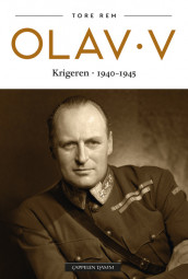 Olav V - Krigeren 1940-1945 av Tore Rem (Heftet)