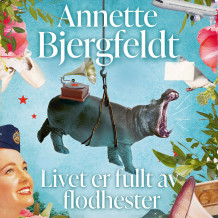 Livet er fullt av flodhester av Annette Bjergfeldt (Nedlastbar lydbok)