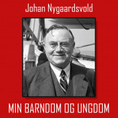 Min barndom og ungdom av Johan Nygaardsvold (Nedlastbar lydbok)