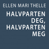 Halvparten meg, halvparten deg av Ellen Mari Thelle (Nedlastbar lydbok)