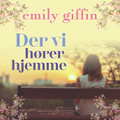 Der vi hører hjemme av Emily Giffin (Nedlastbar lydbok)