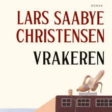 Vrakeren av Lars Saabye Christensen (Nedlastbar lydbok)