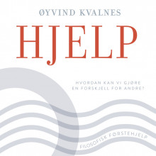 Hjelp - Hvordan kan vi gjøre en forskjell for andre? av Øyvind Kvalnes (Nedlastbar lydbok)