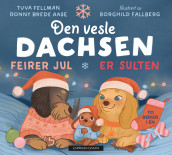 Den vesle dachsen feirer jul + Den vesle dachsen er sulten av Tuva Fellman og Ronny Brede Aase (Innbundet)