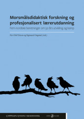 Morsmålsdidaktisk forskning og profesjonalisert lærerutdanning. Fem nordiske beretninger om 50 års utvikling og kamp av Per-Olof Erixon og Sigmund Ongstad (Heftet)