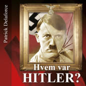 Hvem var Hitler? av Patrick Delaforce (Nedlastbar lydbok)