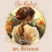 Bare en kvinne av Elsi Rydsjö (Nedlastbar lydbok)