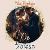 De troløse av Elsi Rydsjö (Nedlastbar lydbok)