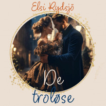 De troløse av Elsi Rydsjö (Nedlastbar lydbok)