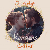 Kongens datter av Elsi Rydsjö (Nedlastbar lydbok)