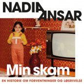 Min skam - En historie om forventninger og løsrivelse av Nadia Ansar (Nedlastbar lydbok)