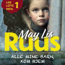 Alle mine barn, kom hjem av May Lis Ruus (Nedlastbar lydbok)