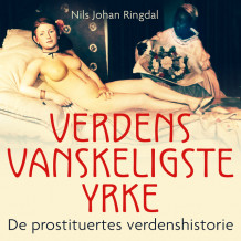 Verdens vanskeligste yrke - de prostituertes verdenshistorie av Nils Johan Ringdal (Nedlastbar lydbok)