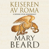 Keiseren av Roma - Hvordan Romerriket ble styrt av Mary Beard (Nedlastbar lydbok)